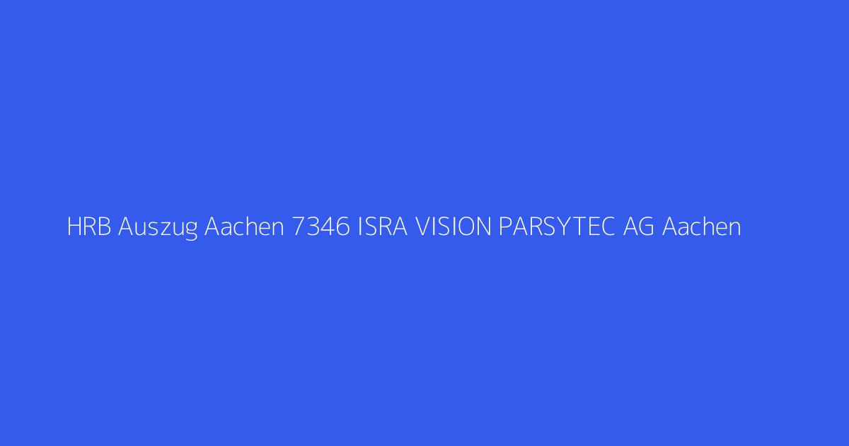 HRB Auszug Aachen 7346 ISRA VISION PARSYTEC AG Aachen